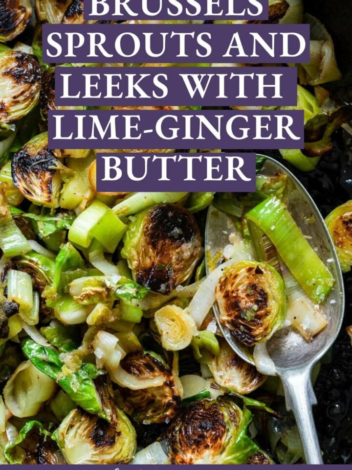 Brussels Sprouts and Leeks with Lime Ginger Butter Holiday