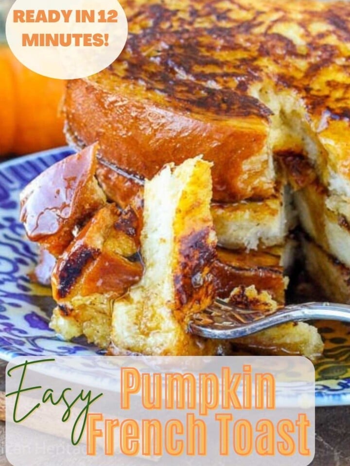 Stack of fluffy pumpkin spice french toast with maple syrup and text that states ready in 12 minutes.