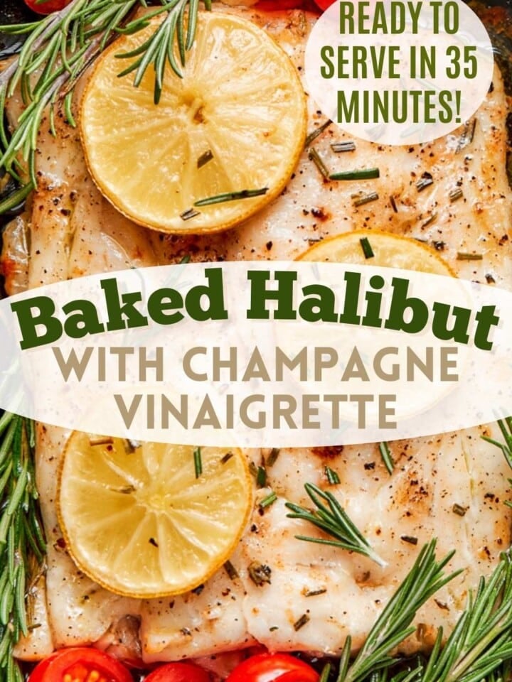 Buttery baked halibut with champagne vinaigrette topped with lemon slices, cherry tomatoes, and thyme.