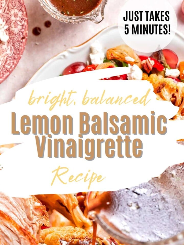 Lemon balsamic vinaigrette being poured over roasted chicken and vegetables on a platter. Text overlay reads just takes five minutes.
