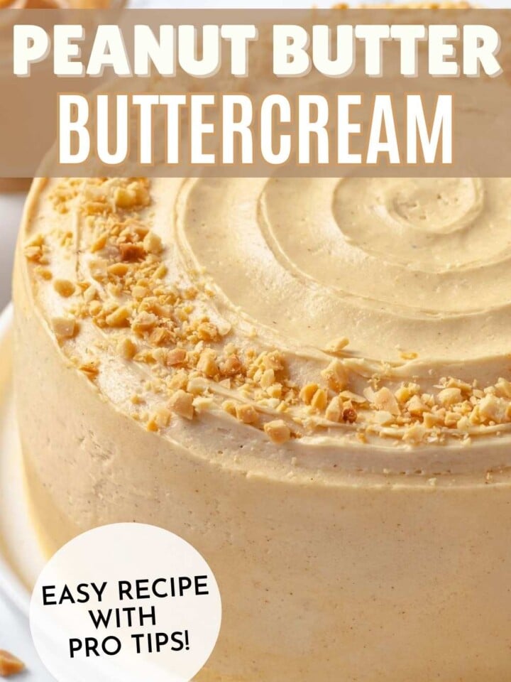 Cake decorated with Peanut Butter Buttercream and garnished with crushed peanuts. Text overlay reads easy recipe with pro tips.