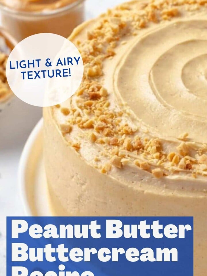 Cake decorated with Peanut Butter Buttercream and garnished with crushed peanuts. Text overlay reads light and airy texture.