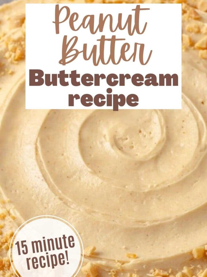 Cake decorated with Peanut Butter Buttercream and garnished with crushed peanuts. Text overlay reads 15 minute recipe.